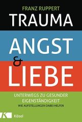 Franz Ruppert- Trauma Angst und Liebe