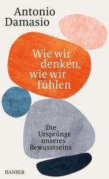 Antonio Damasio- Wie wir denken wie wir fühlen